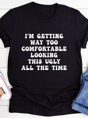 I'm Getting Way Too Comfortable T-Shirt